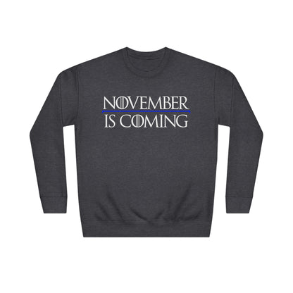 "November Is Coming" - Sweatshirt - Vote Democrat - Premium Cotton - White Text
