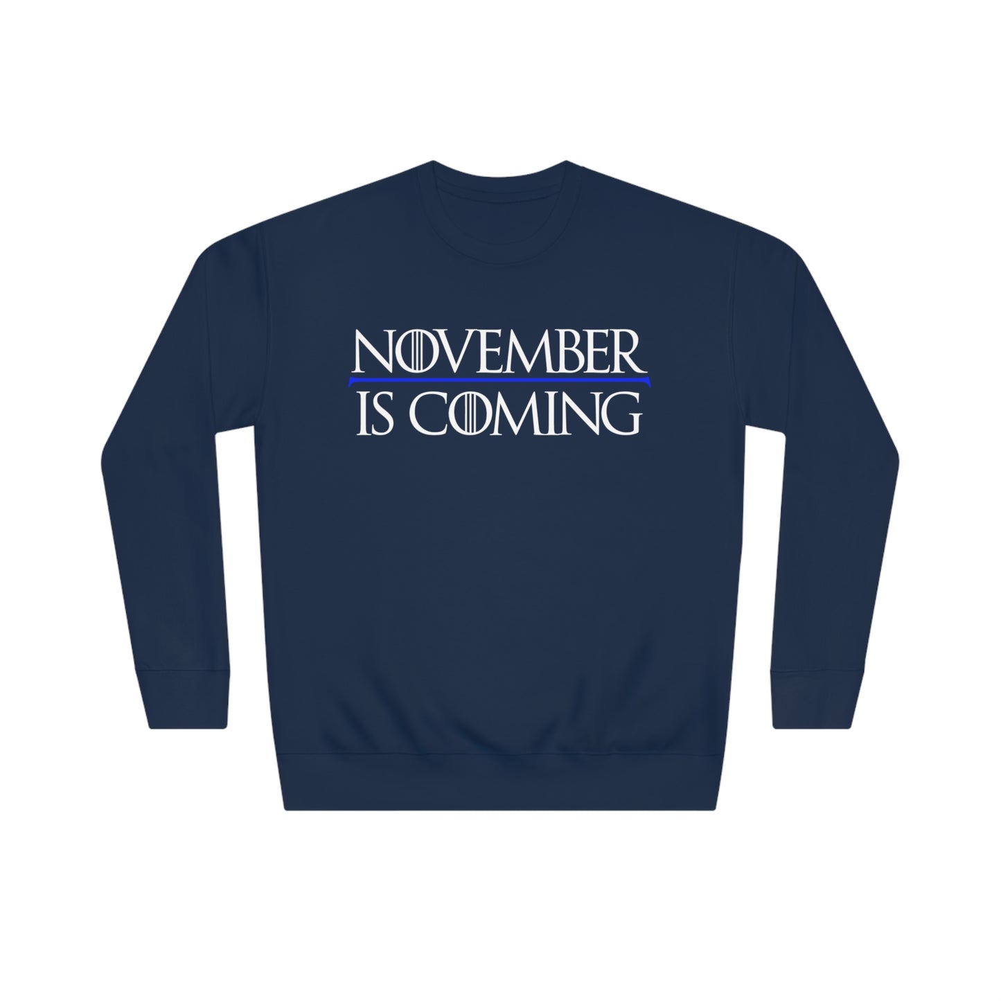 "November Is Coming" - Sweatshirt - Vote Democrat - Premium Cotton - White Text