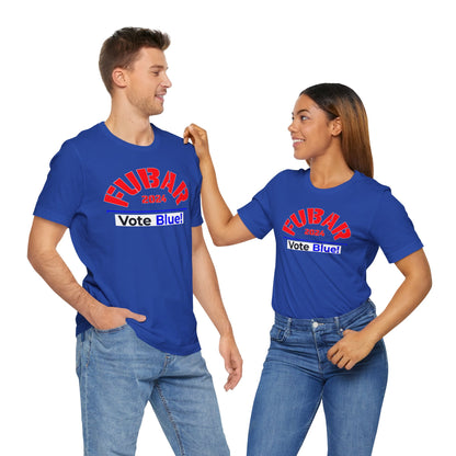 "Fubar 2024 - Vote Blue" - Unisex Retail Fit - Red Text on Dark Colors