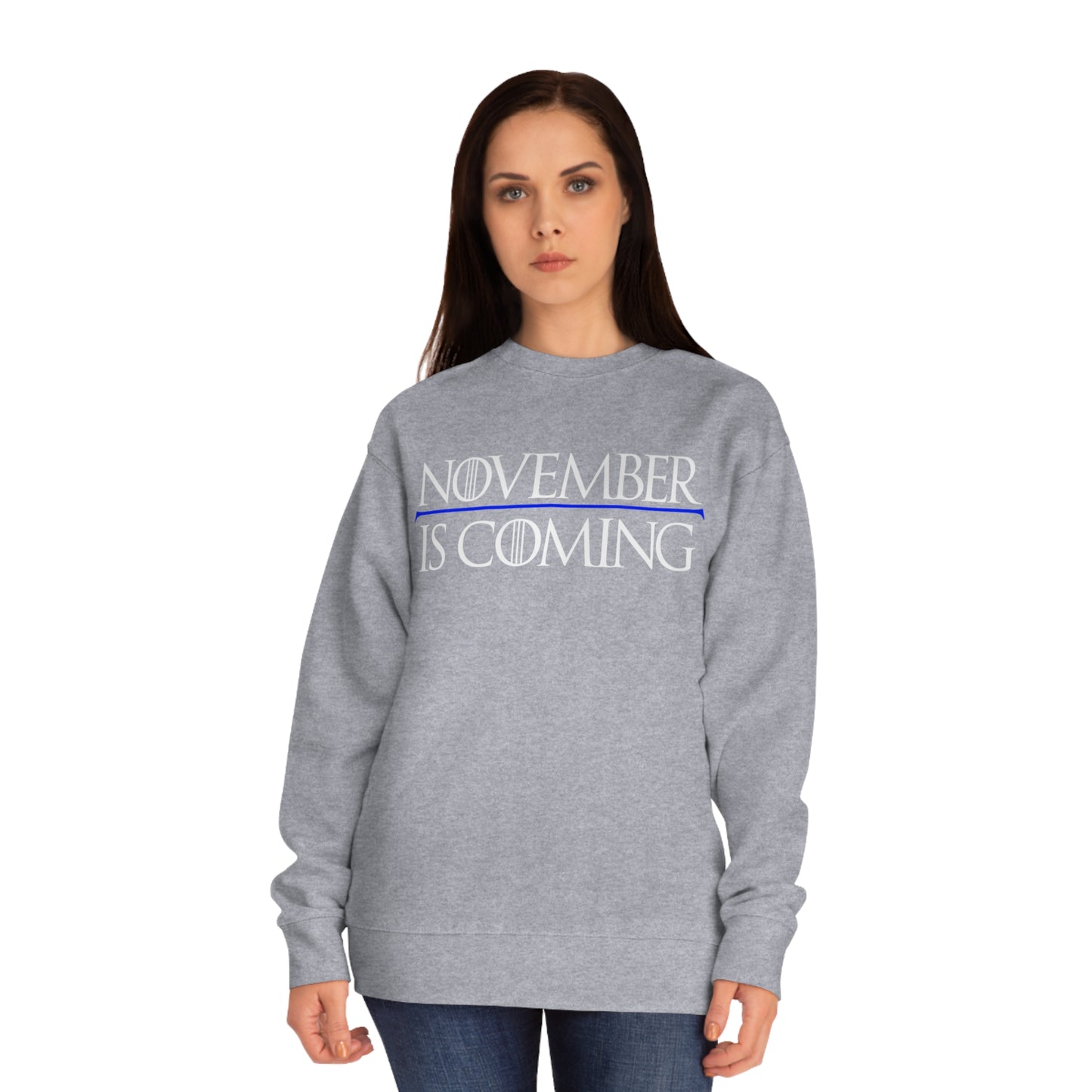 "November Is Coming" - Sweatshirt - Vote Democrat - Premium Cotton - White Text