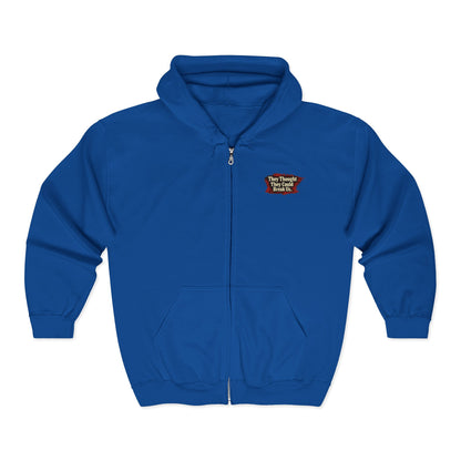 THEY THOUGHT THEY COULD BREAK US  — Full-Zip Hoodie — Unisex, Heavy Classic Fit