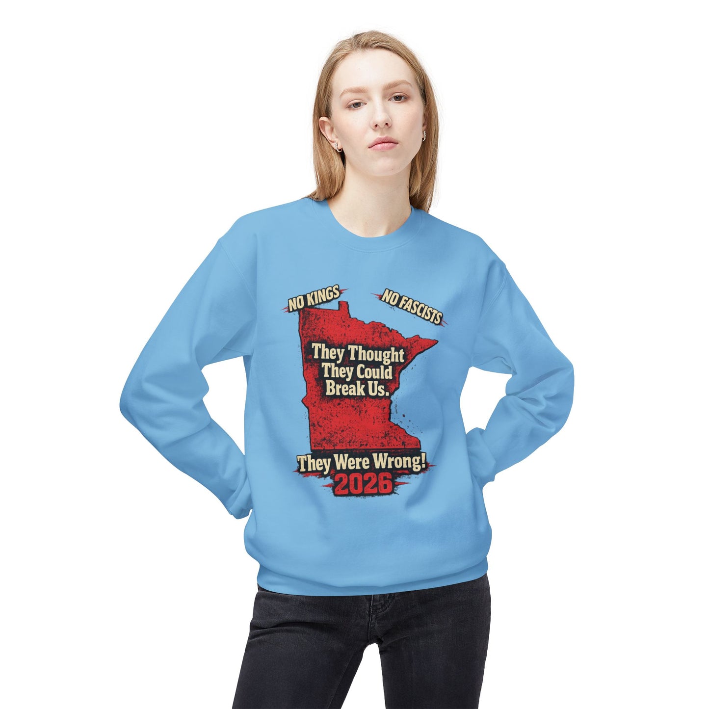THEY THOUGHT THEY COULD BREAK US — Front Graphic — Soft Unisex Mid-weight Sweatshirt — Regular Fit