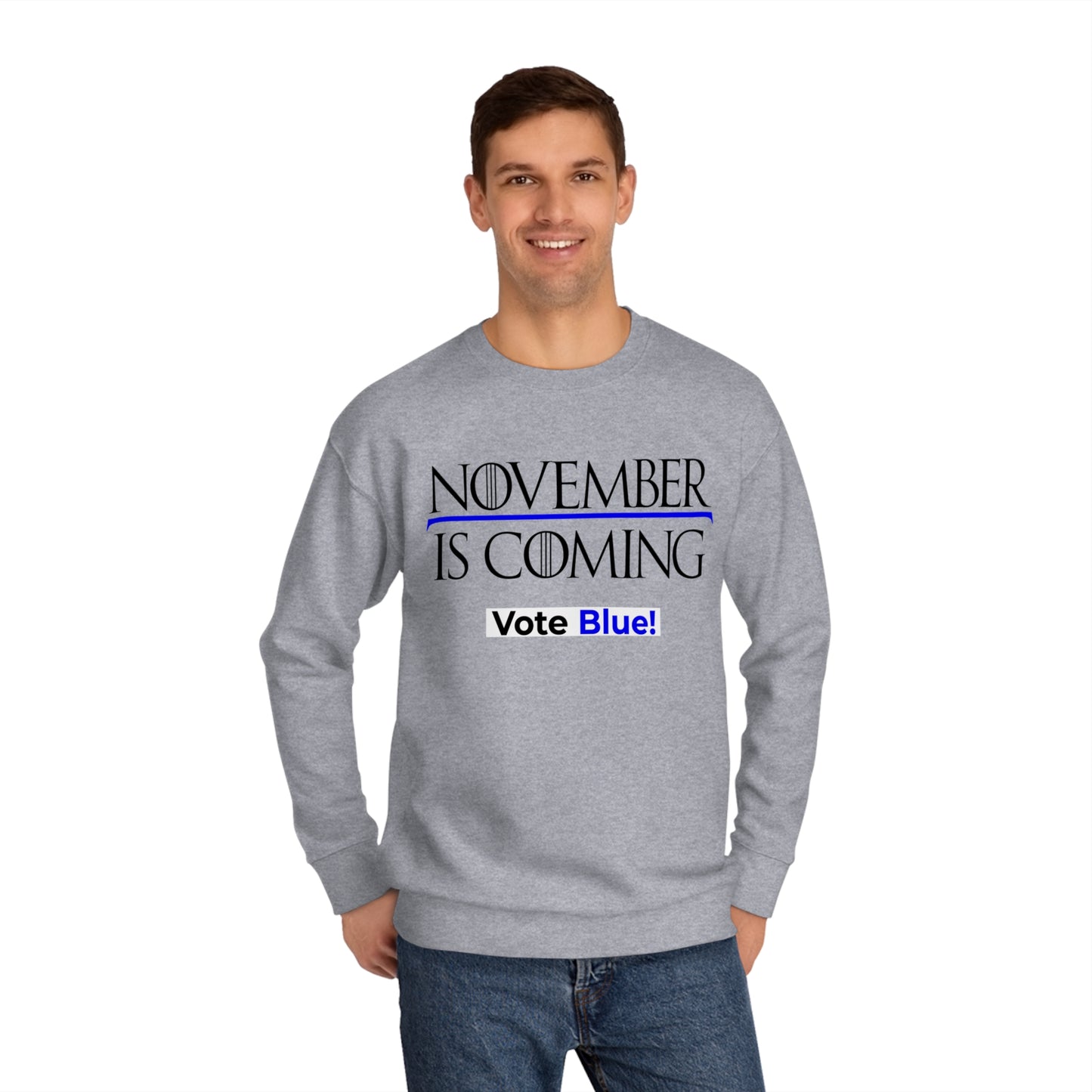 "November Is Coming - Vote Blue" - Sweatshirt - Premium Cotton - Black Text