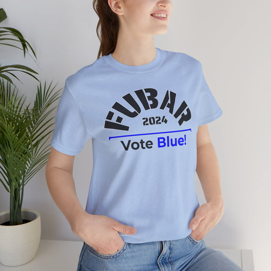 "Fubar 2024 - Vote Blue" - Unisex Retail Fit - Black Text