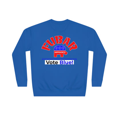 "Fubar Hippocrits" - Sweatshirt - Vote Democrat - Premium Cotton - White Text