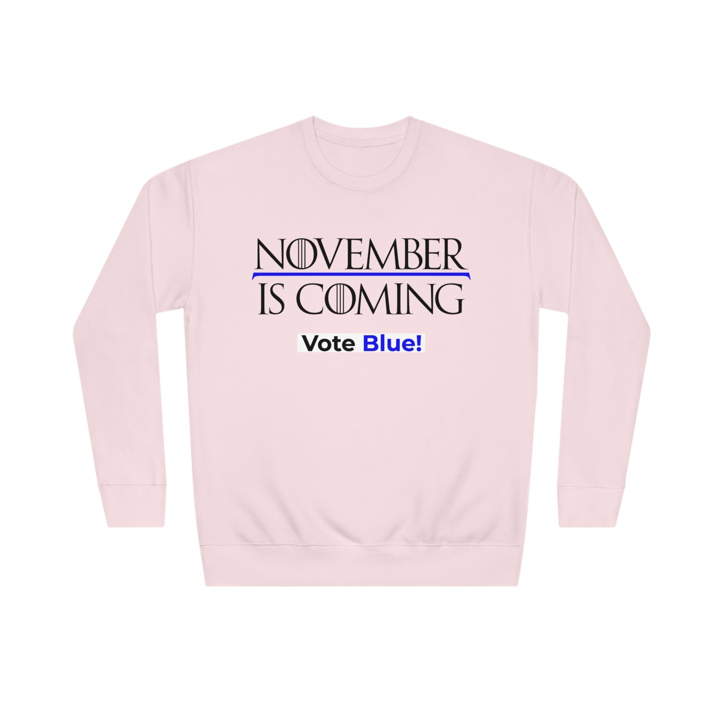 "November Is Coming - Vote Blue" - Sweatshirt - Premium Cotton - Black Text